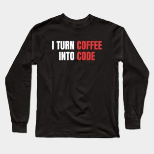 I Turn Coffee Into Code, Female Coder, Programmer Long Sleeve T-Shirt